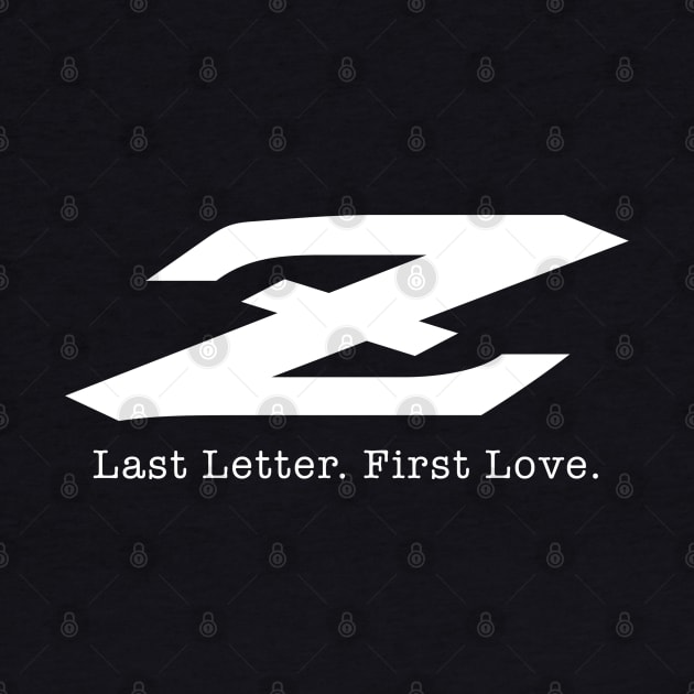 Z Last Letter. First Love. 240Z Classic Japanese Car JDM Pun by clintoss